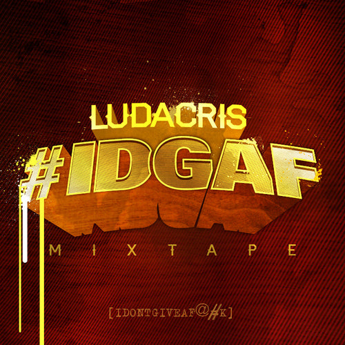 LUDACRIS - #IDGAF