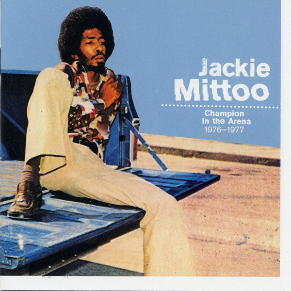 MITTOO, JACKIE - CHAMPION IN THE ARENA: 1976-1977