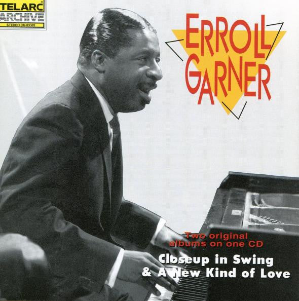 GARNER, ERROLL - CLOSE-UP IN SWING & A NEW KIND OF LOVE