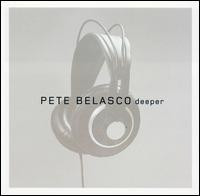 BELASCO, PETE - DEEPER