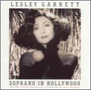 GARRETT, LESLEY - SOPRANO IN HOLLYWOOD