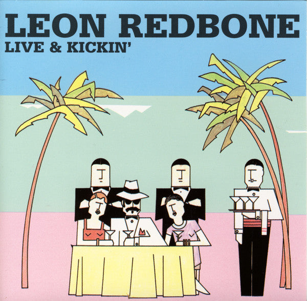 REDBONE, LEON - LIVE & KICKIN' (REMASTERED)