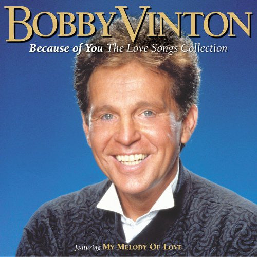 VINTON, BOBBY - BECAUSE OF YOU: LOVE SONGS COLLECTION