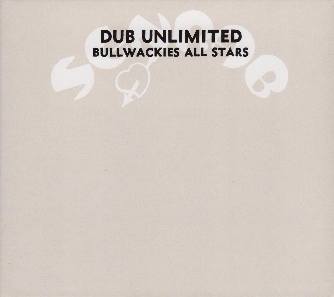 BULLWACKIES ALL STARS - DUB UNLIMITED