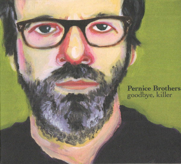 PERNICE BROTHERS - GOODBYE KILLER