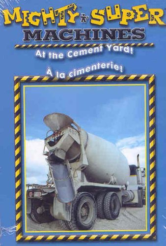 MIGHTY MACHINES - AT THE CEMENT YARD / SUPER MACHINES - LA CIMENTERIE (BILINGUE) (BILINGUAL)