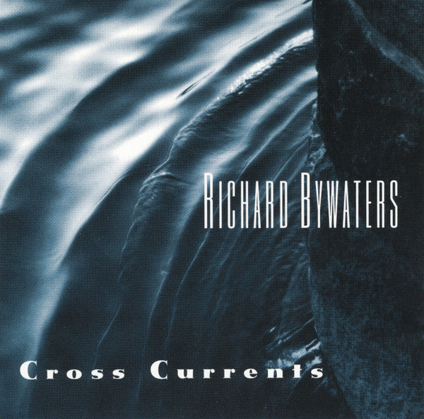 BYWATERS, RICHARD - CROSS CURRENTS