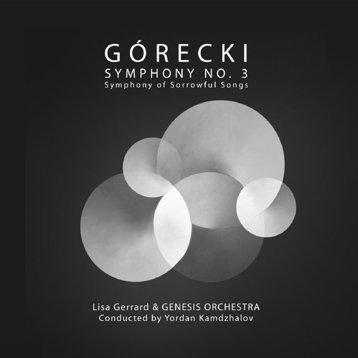 GERRARD, LISA. GENESIS ORCHESTRA & YORDAN KAMDZHALOV. - GORECKI: SYMPHONY NO. 3 - SYMPHONY OF SORROWFUL SONGS