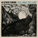 AU REVOIR SIMONE - STILL NIGHT, STILL LIGHT