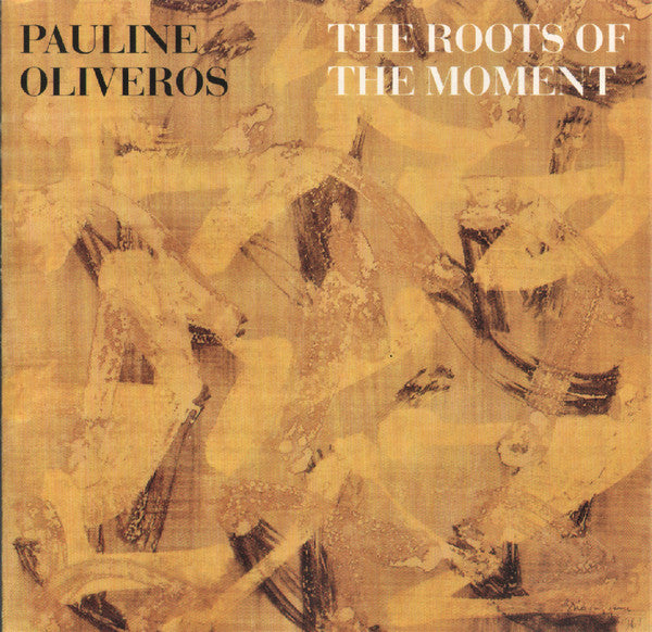 OLIVEROS, PAULINE - ROOTS OF THE MOVEMENT