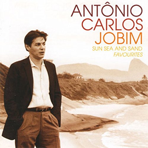 JOBIM, ANTONIO CARLOS - SUN SEA & SAND FAVOURITES