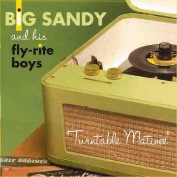 BIG SANDY & HIS FLYRITE BOYS - TURNTABLE MATINEE