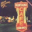 WILLIAMS, HANK JR. - MONTANA CAFE