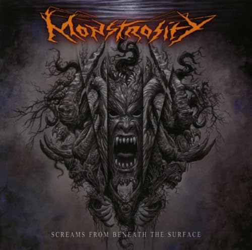 MONSTROSITY - SCREAMS FROM BENEATH THE SURFACE