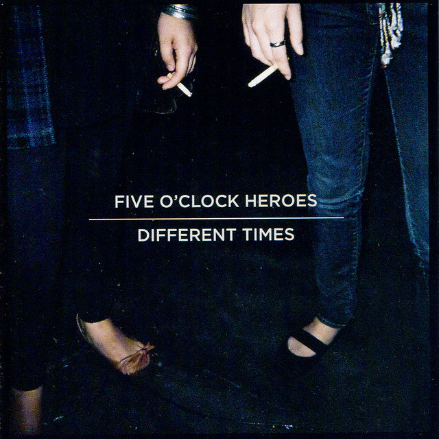 FIVE O'CLOCK HEROES - DIFFERENT TIMES
