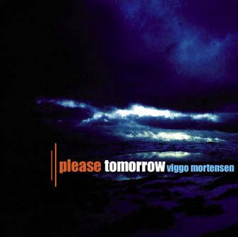MORTENSEN, VIGGO - PLEASE TOMORROW