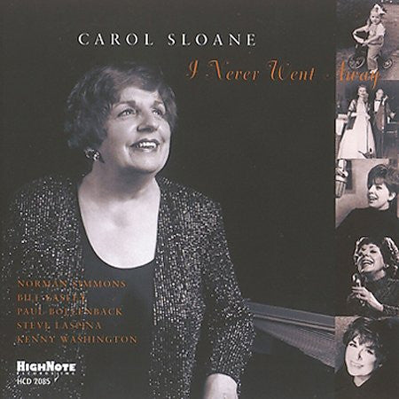 SLOANE, CAROL - I NEVER WENT AWAY
