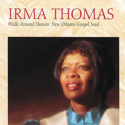 THOMAS, IRMA - WALK AROUND HEAVEN: NEW ORLEANS SOUL