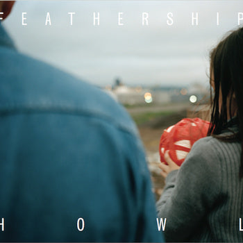 FEATHERSHIP - HOWL