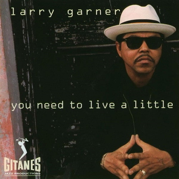 GARNER, LARRY - YOU NEED TO LIVE A LITTLE