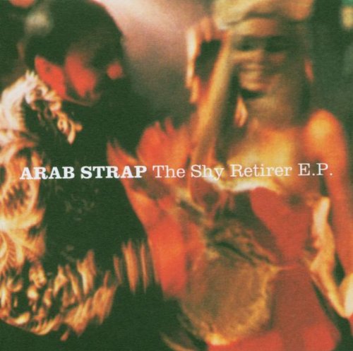 ARAB STRAP - SHY RETIRER E.P.
