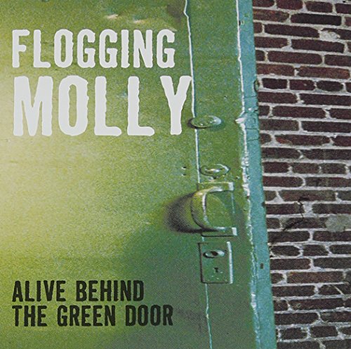 FLOGGING MOLLY - ALIVE BEHIND THE GREEN DOOR