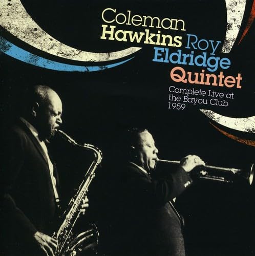 HAWKINS, COLEMAN & ROY ELDRIDGE QUINTET - COMPLETE LIVE AT THE BAYOU CLUB 1959