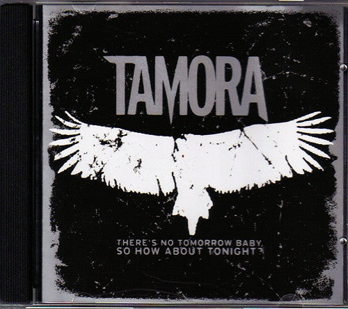 TAMORA - THERES NO TOMORROW BABY...