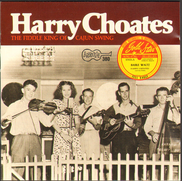 CHOATES, HARRY - FIDDLE KING OF CAJUN SWING