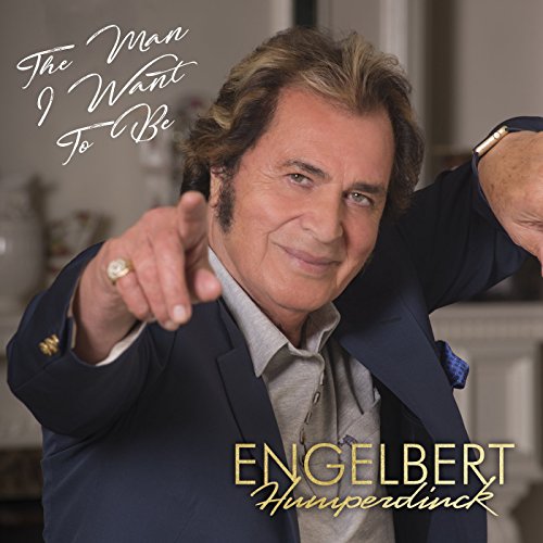 HUMPERDINCK, ENGELBERT - MAN I WANT TO BE