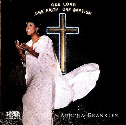 FRANKLIN, ARETHA - ONE LORD, ONE FAITH, ONE BAPTISM