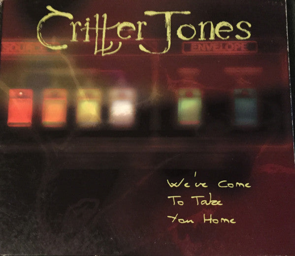 CRITTER JONES - WE'VE COME TO TAKE YOU HOME