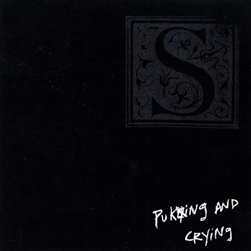 S - PUKING & CRYING
