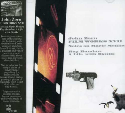 ZORN, JOHN - FILM WORKS XVII - NOTES ON MARIE MENKEN (CD)