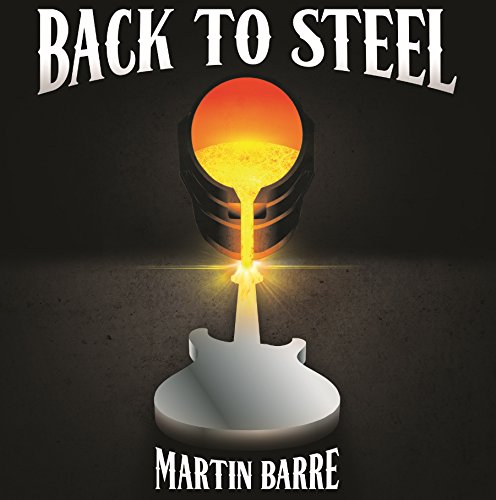 MARTIN BARRE - BACK TO STEEL