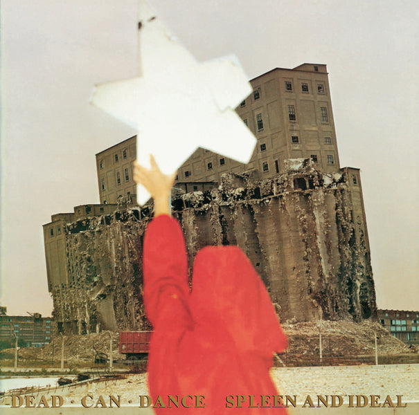 DEAD CAN DANCE - SPLEEN & IDEAL (REMASTERED)