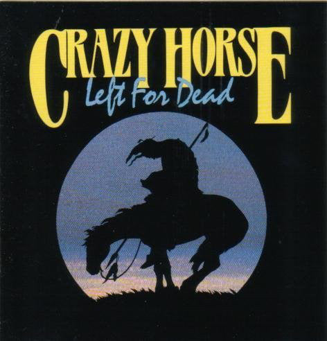 CRAZY HORSE - LEFT FOR DEAD