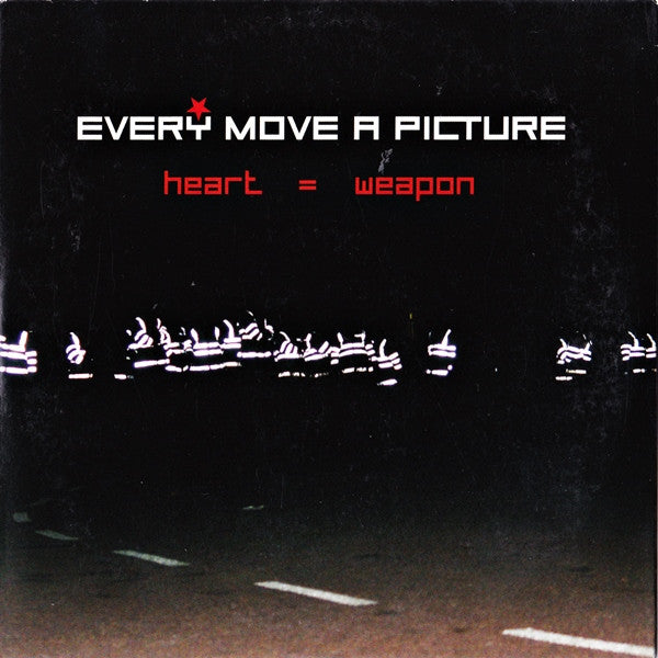 EVERY MOVE A PICTURE - HEART=WEAPON