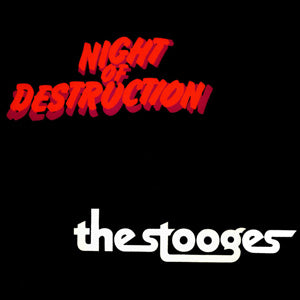 STOOGES - NIGHT OF DESTRUCTION (LTD ED)