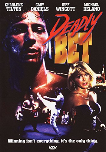 DEADLY BET CHARLENE TILTON, GARY DANIELS, JEFF WINCOTT, MICHAEL DELANO