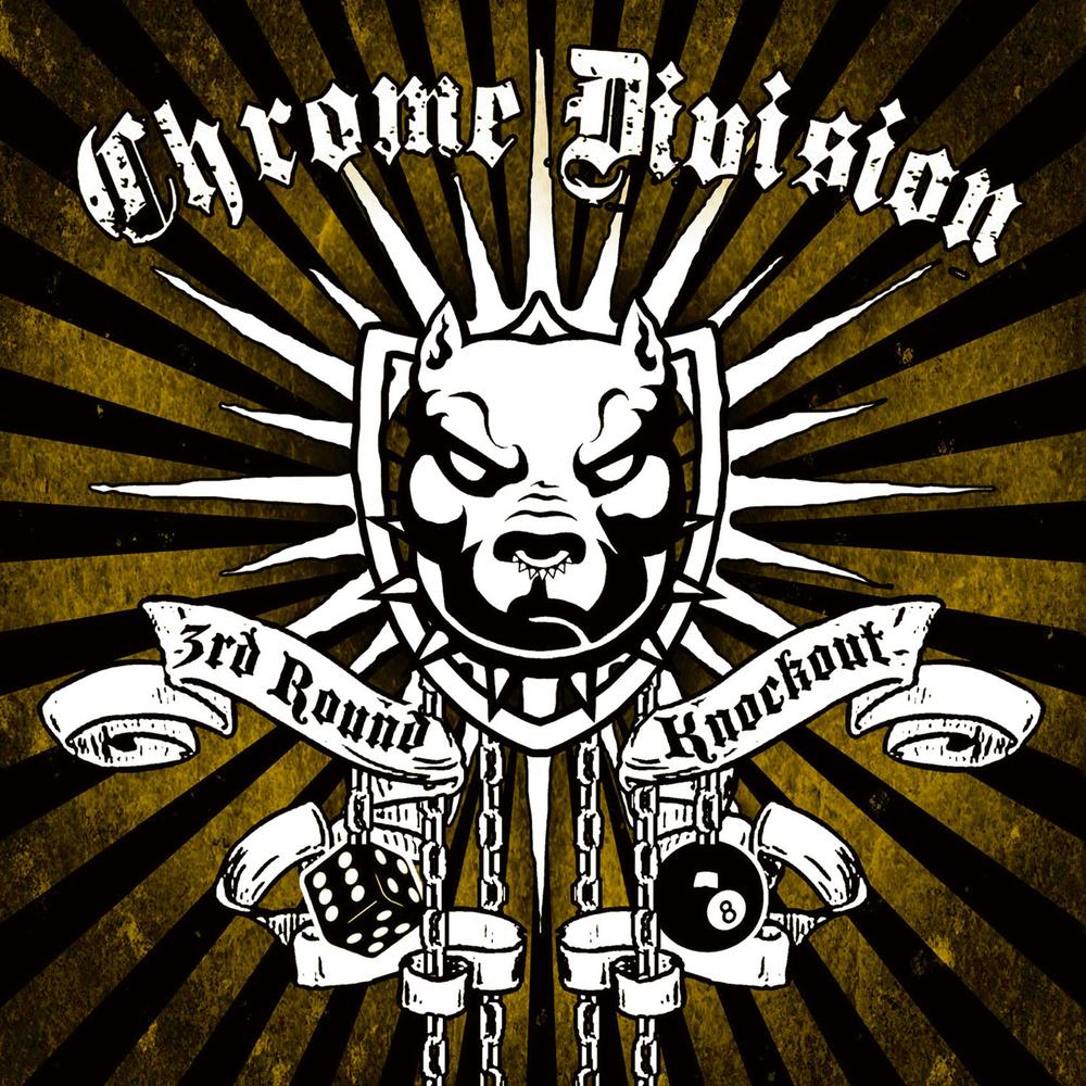 CHROME DIVISION - 3RD ROUND KNOCKOUT