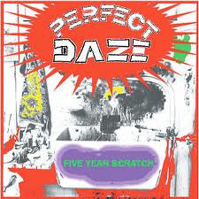 PERFECT DAZE - FIVE YEAR SCRATCH