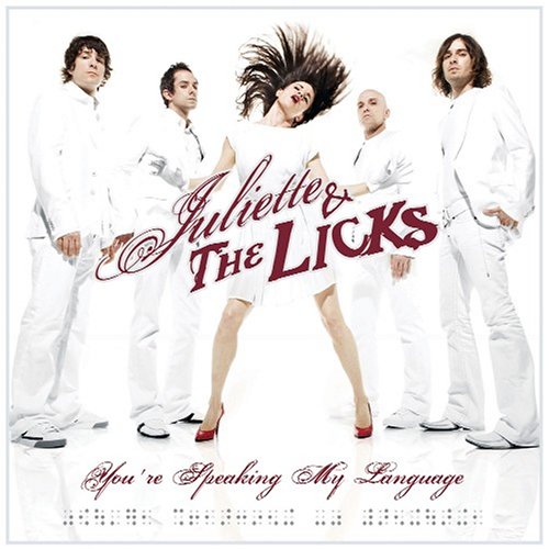 JULIETTE & THE LICKS - YOURE SPEAKING MY LANGUAGE