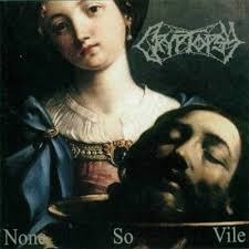 CRYPSTOPSY - NONE SO VILE