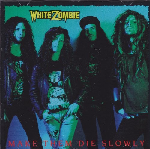 WHITE ZOMBIE - MAKE THEM DIE SLOWLY