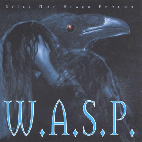W.A.S.P. - STILL NOT BLACK ENOUGH