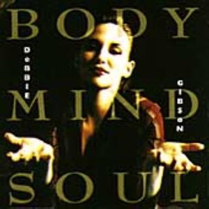 GIBSON, DEBBIE - BODY MIND SOUL