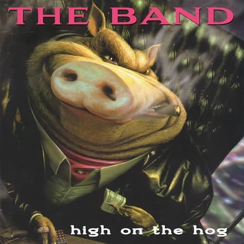 THE BAND - HIGH ON THE HOG (30TH ANNIVERSARY EDITION) (CD)