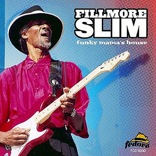 FILLMORE SLIM - FUNKY MAMA'S HOUSE