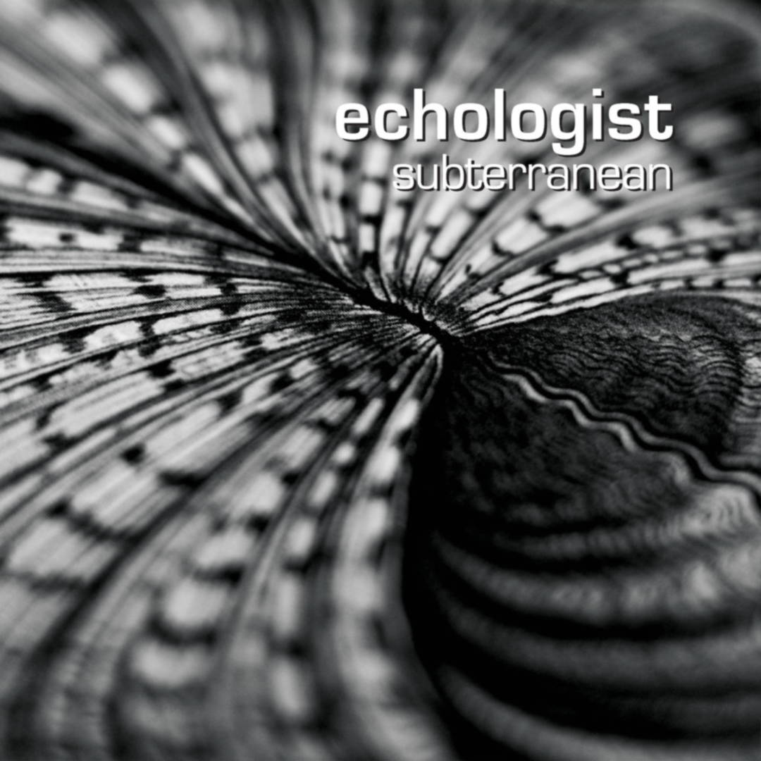 ECHOLOGIST - SUBTERRANEAN